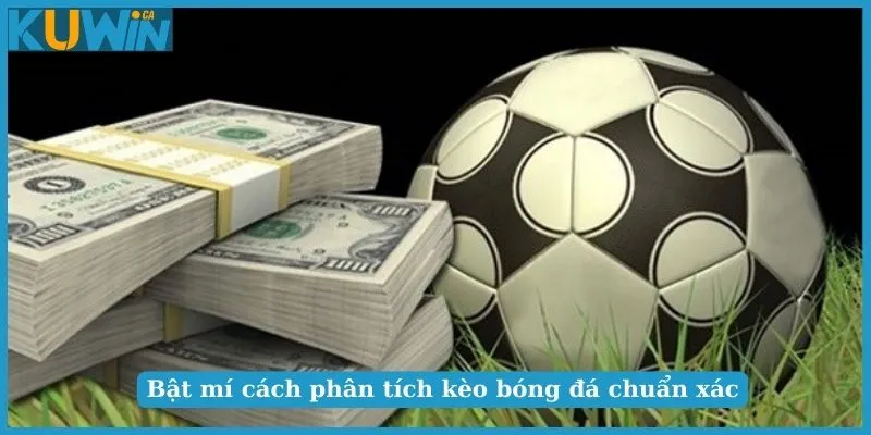 Bật mí cách phân tích kèo bóng đá chuẩn xác