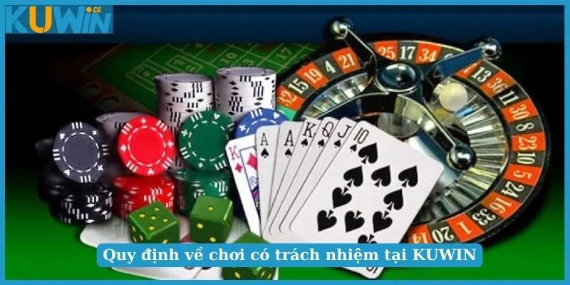 Chơi có trách nhiệm khi cá cược tại nhà cái online KUWIN 2 Quy định về chơi có trách nhiệm tại KUWIN dành cho hội viên