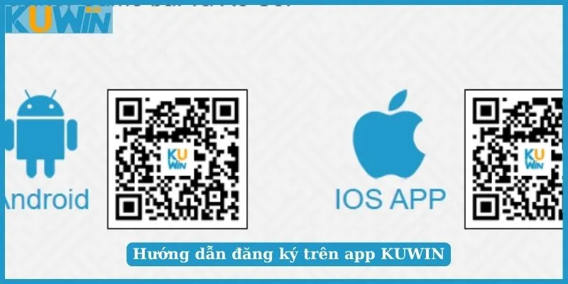 Đăng Ký KUWIN – Hướng Dẫn Mở Tài Khoản Chi Tiết Nhất 3 Hướng dẫn đăng ký trên app KUWIN nhanh chóng