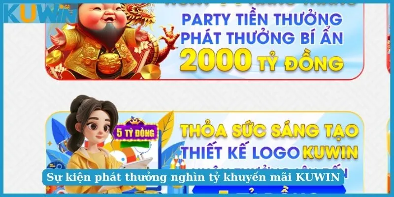 Khuyến Mãi KUWIN - Thưởng Không Giới Hạn Với Ưu Đãi Hấp Dẫn 4 Khuyến mãi KUWIN phát thưởng hàng nghìn tỷ